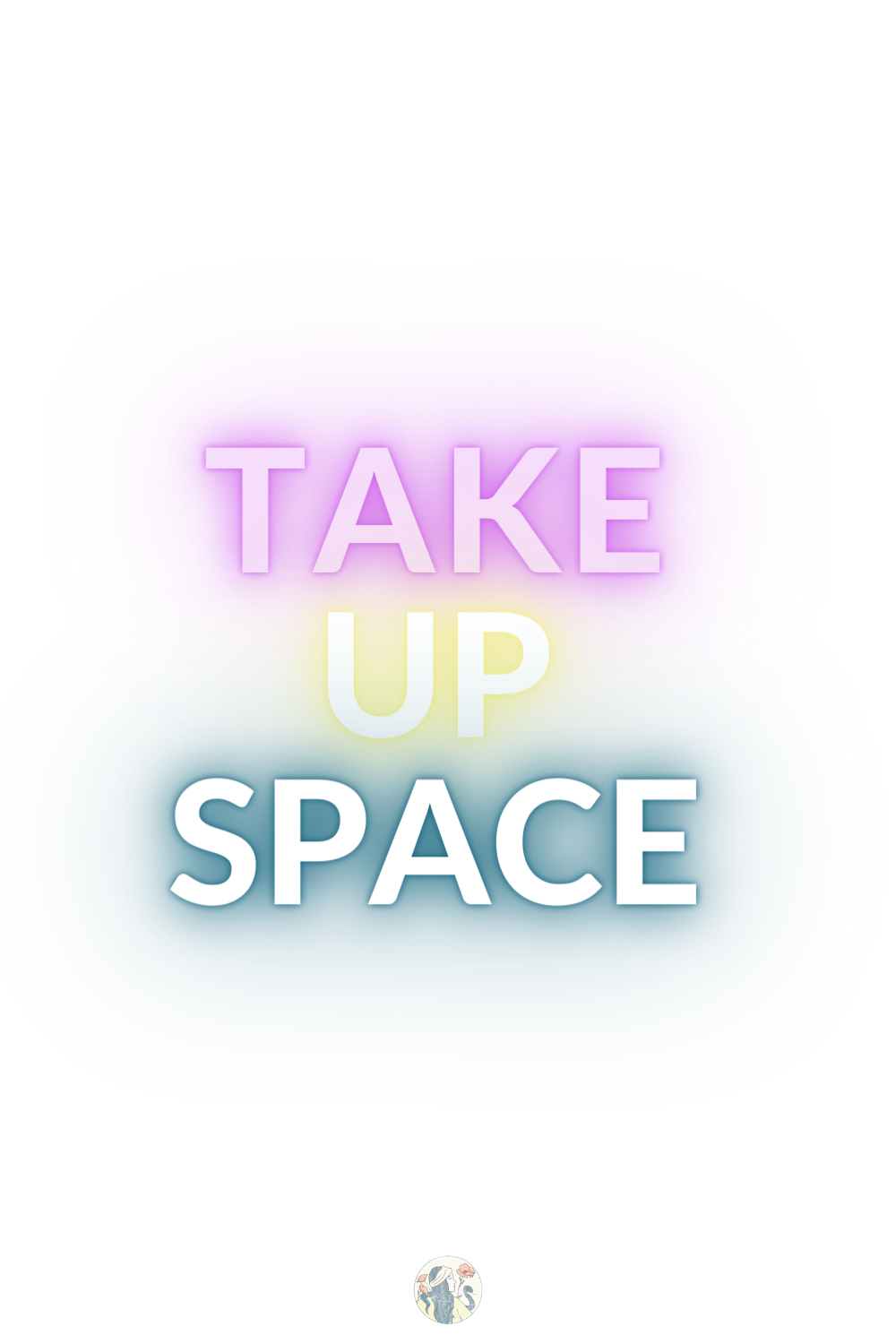 TAKE UP SPACE.png