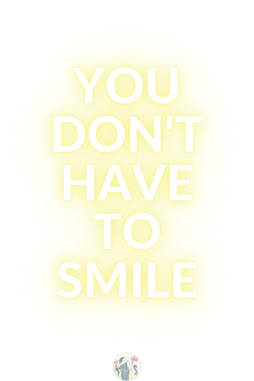 itw-you don't have to smile.png